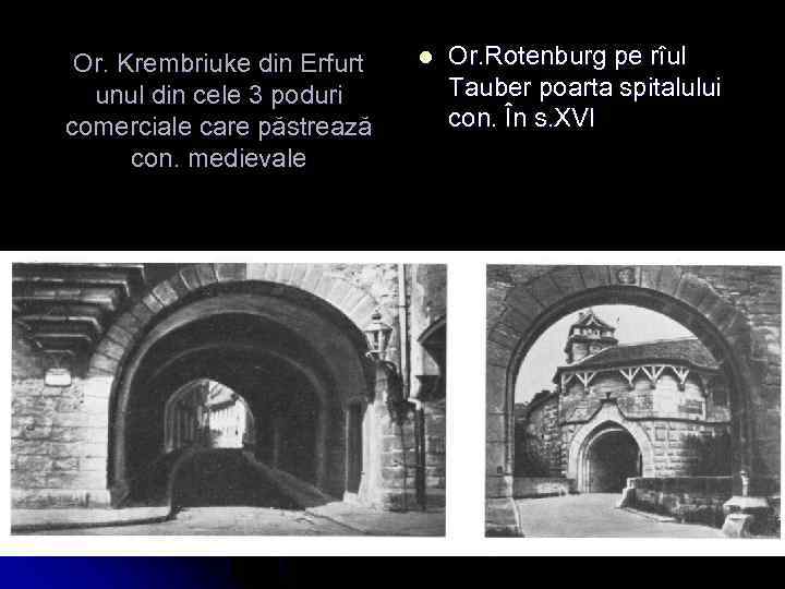 Or. Krembriuke din Erfurt unul din cele 3 poduri comerciale care păstrează con. medievale