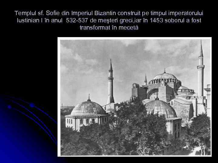 Templul sf. Sofie din Imperiul Bizantin construit pe timpul imperatorului Iustinian I în anul