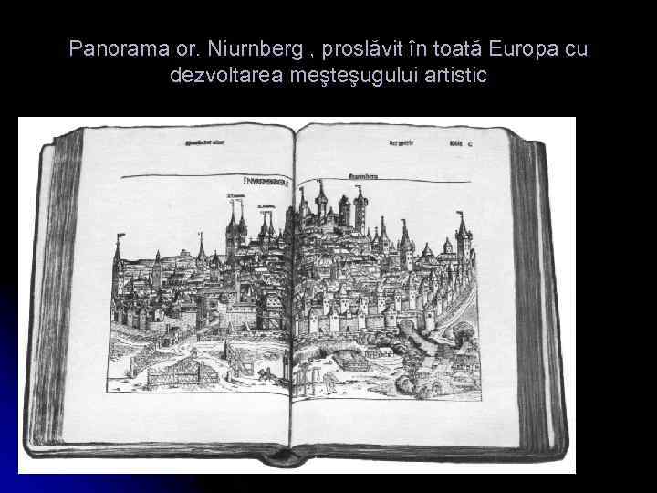 Panorama or. Niurnberg , proslăvit în toată Europa cu dezvoltarea meşteşugului artistic 