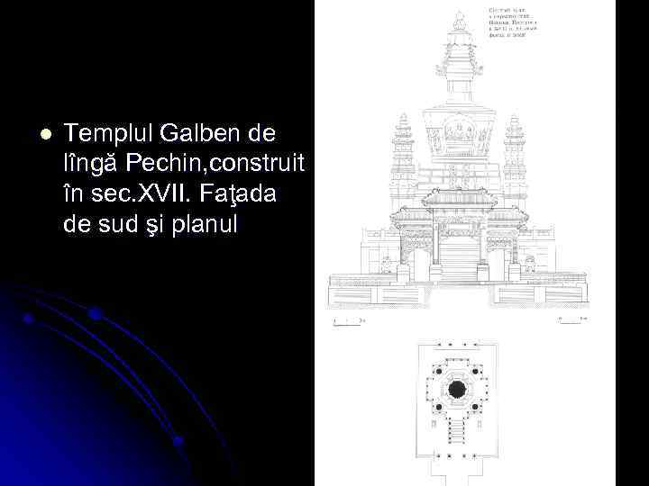 l Templul Galben de lîngă Pechin, construit în sec. XVII. Faţada de sud şi
