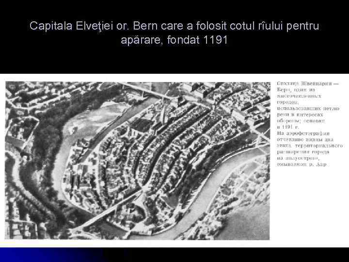 Capitala Elveţiei or. Bern care a folosit cotul rîului pentru apărare, fondat 1191 