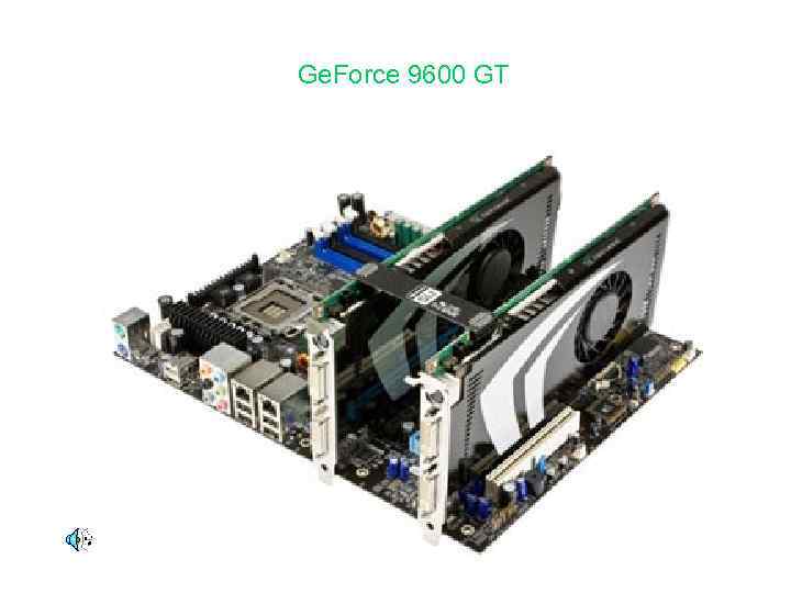 Ge. Force 9600 GT 