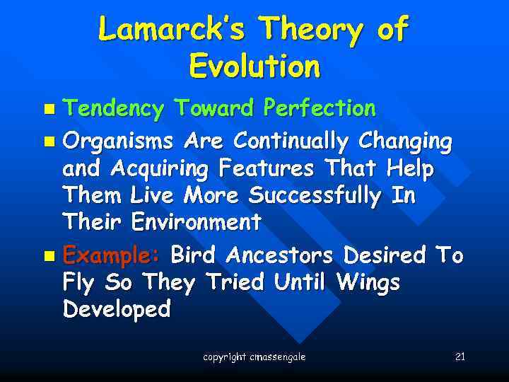 Lamarck’s Theory of Evolution Tendency Toward Perfection n Organisms Are Continually Changing and Acquiring
