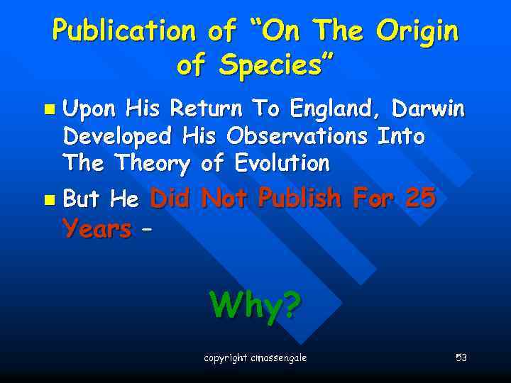 Publication of “On The Origin of Species” n n Upon His Return To England,