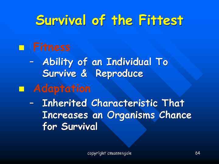 Survival of the Fittest n Fitness – Ability of an Individual To Survive &