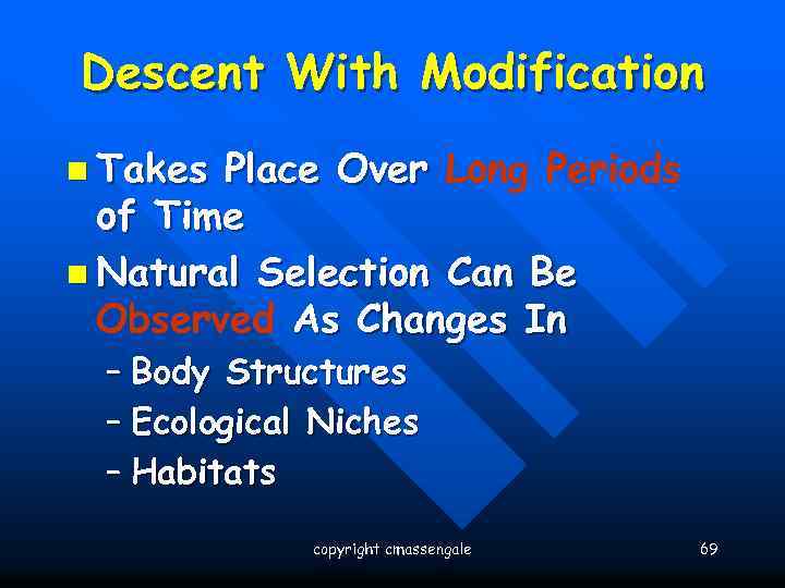 Descent With Modification n Takes Place Over Long Periods of Time n Natural Selection