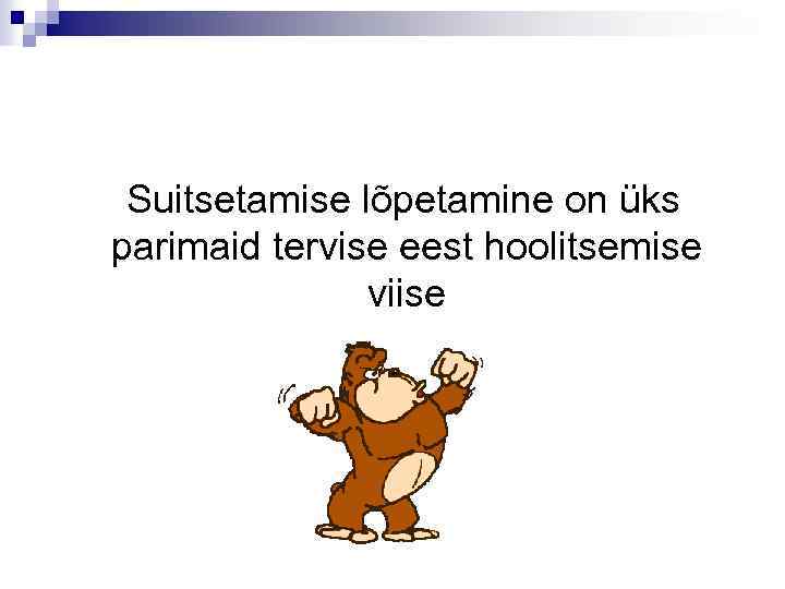 Suitsetamise lõpetamine on üks parimaid tervise eest hoolitsemise viise 