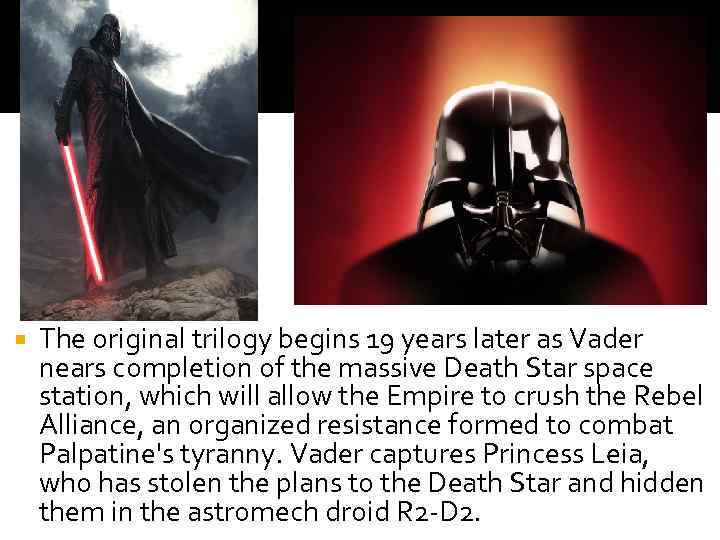  The original trilogy begins 19 years later as Vader nears completion of the