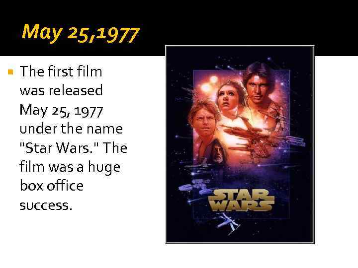 May 25, 1977 The first film was released May 25, 1977 under the name