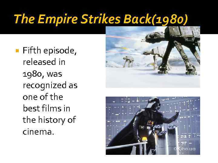 The Empire Strikes Back(1980) Fifth episode, released in 1980, was recognized as one of