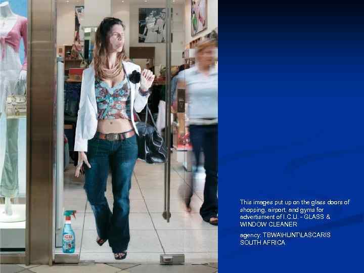 This images put up on the glass doors of shopping, airport, and gyms for