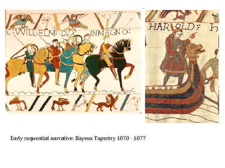 Early sequential narrative: Bayeux Tapestry 1070 - 1077 