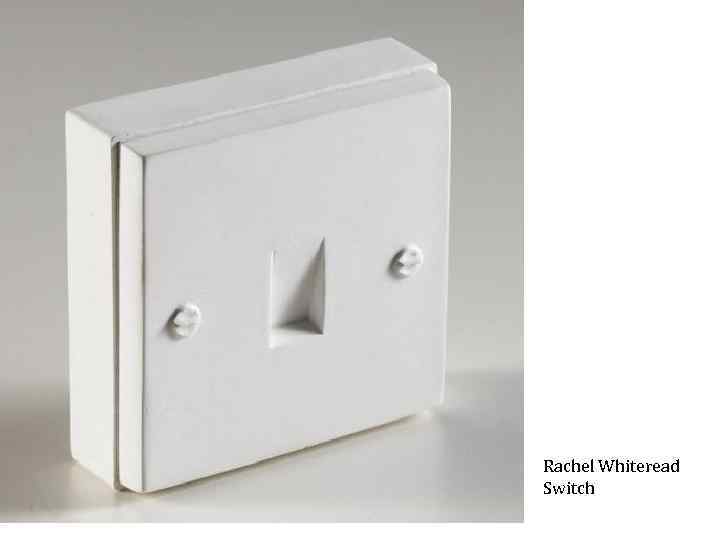 Rachel Whiteread Switch 