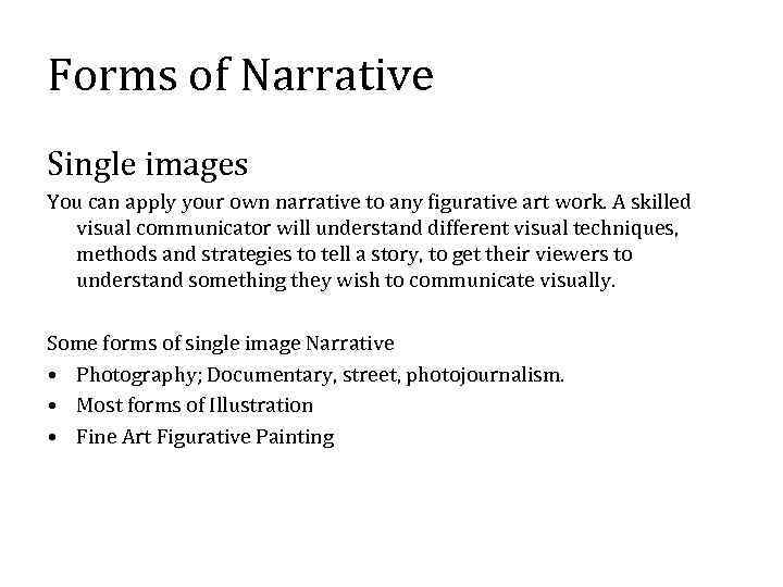 Forms of Narrative Single images You can apply your own narrative to any figurative