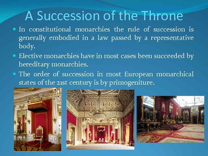 A Succession of the Throne In constitutional monarchies the rule of succession is generally