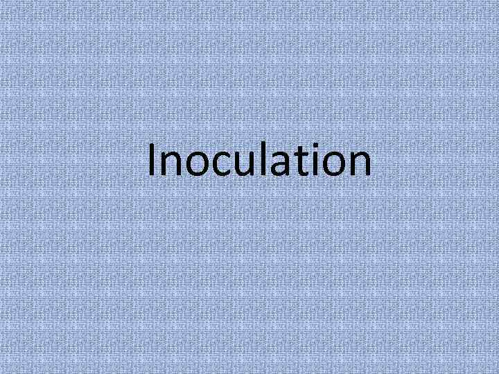 Inoculation 