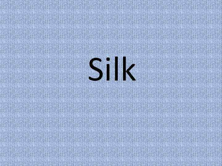 Silk 