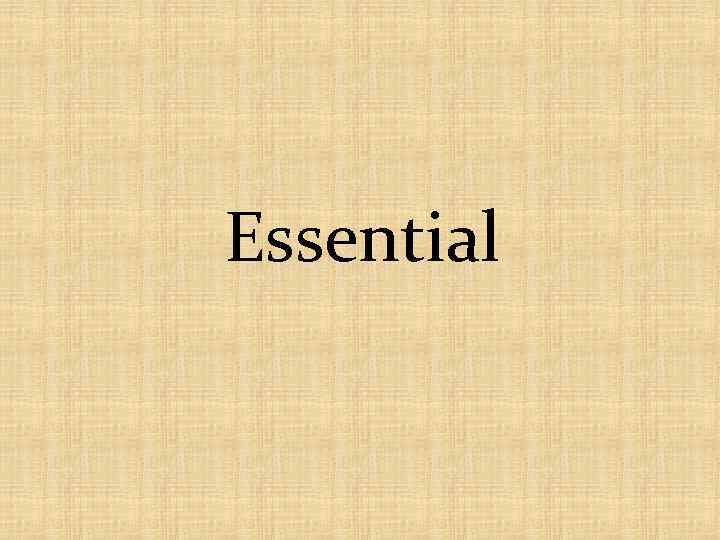 Essential 