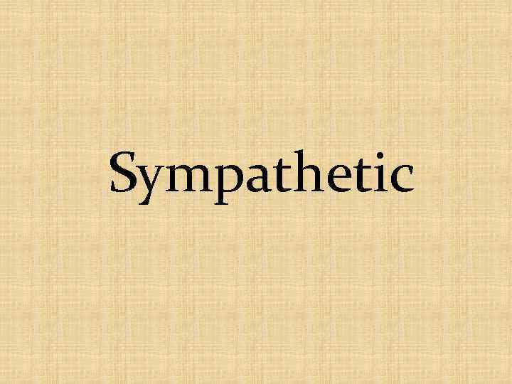 Sympathetic 