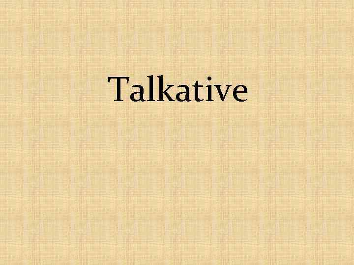Talkative 