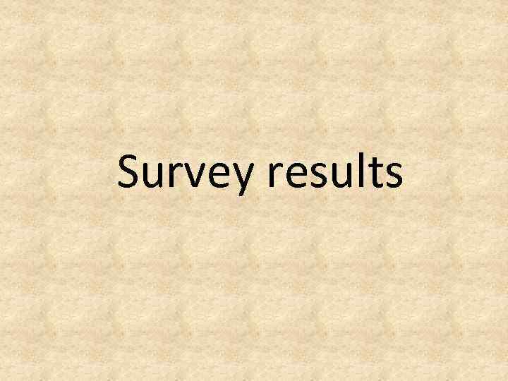 Survey results 