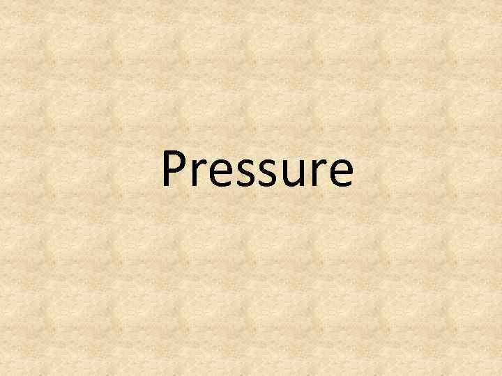 Pressure 