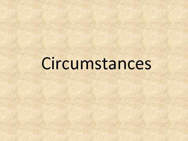 Circumstances 