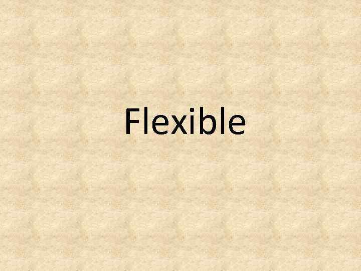 Flexible 