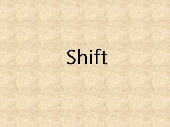 Shift 