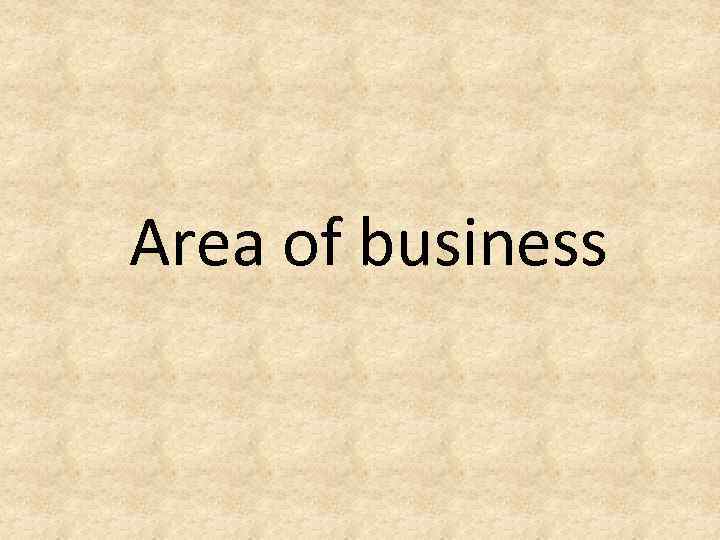 Area of business 