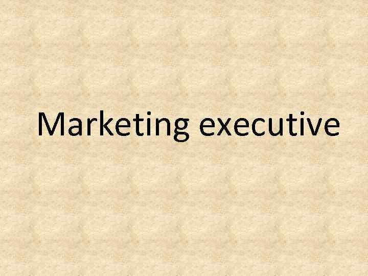Marketing executive 
