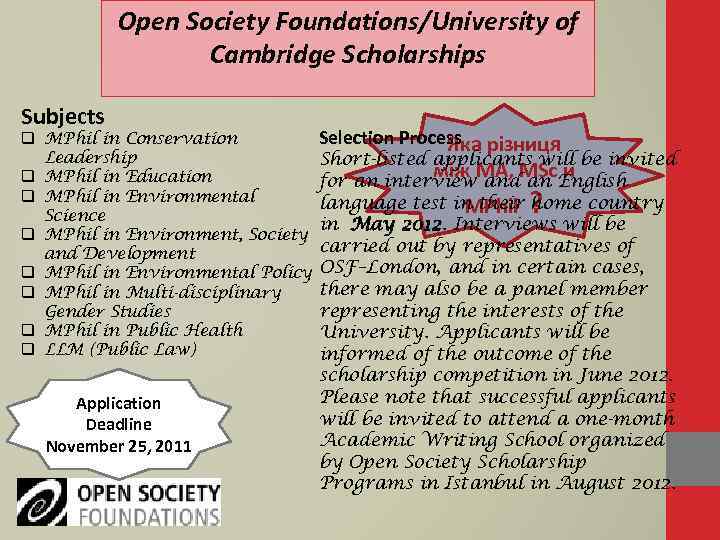 Open Society Foundations/University of Cambridge Scholarships Subjects q MPhil in Conservation Leadership q MPhil