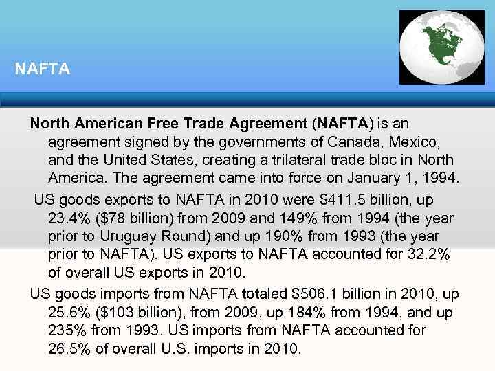 NAFTA North American Free Trade Agreement (NAFTA) is an agreement signed by the governments