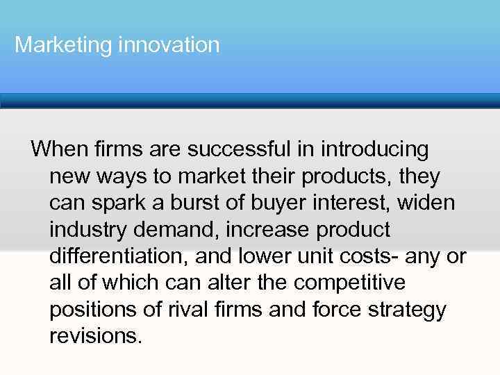 Marketing innovation When firms are successful in introducing new ways to market their products,