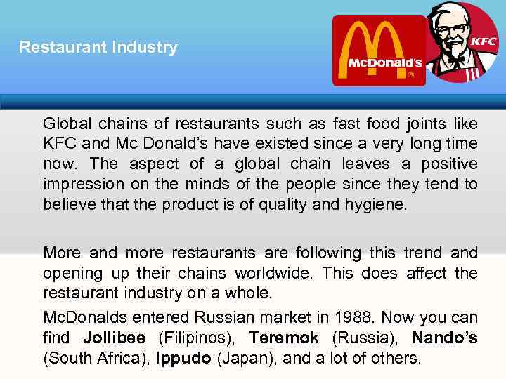 Restaurant Industry Global chains of restaurants such as fast food joints like KFC and