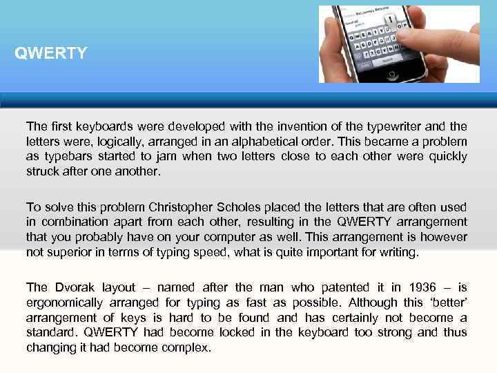 QWERTY The first keyboards were developed with the invention of the typewriter and the