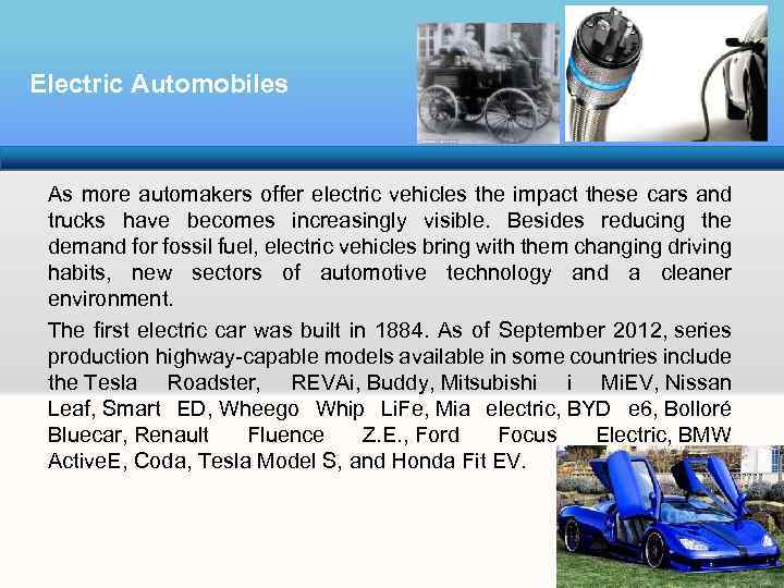 Electric Automobiles As more automakers offer electric vehicles the impact these cars and trucks