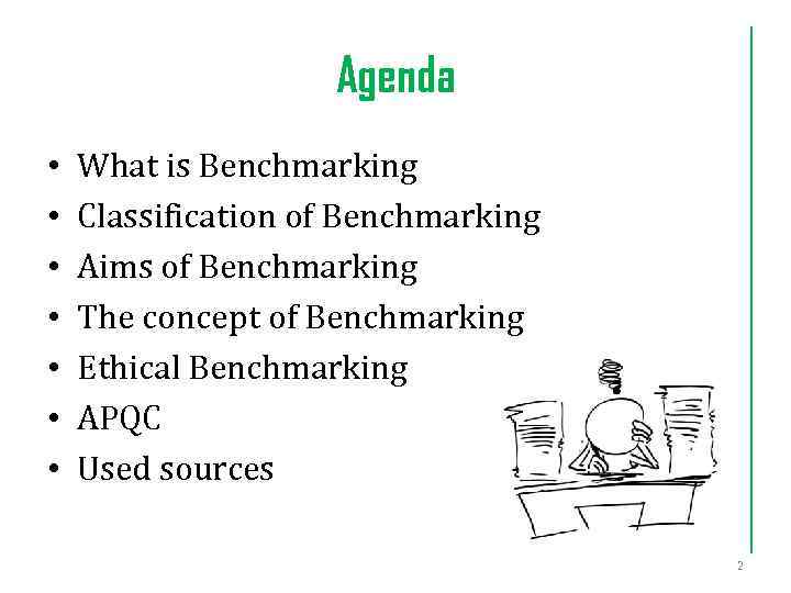 Agenda • • What is Benchmarking Classification of Benchmarking Aims of Benchmarking The concept