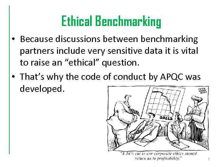 Ethical Benchmarking • Because discussions between benchmarking partners include very sensitive data it is