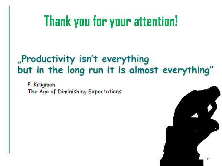 Thank you for your attention! 9 