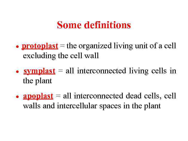 Some definitions · protoplast = the organized living unit of a cell excluding the