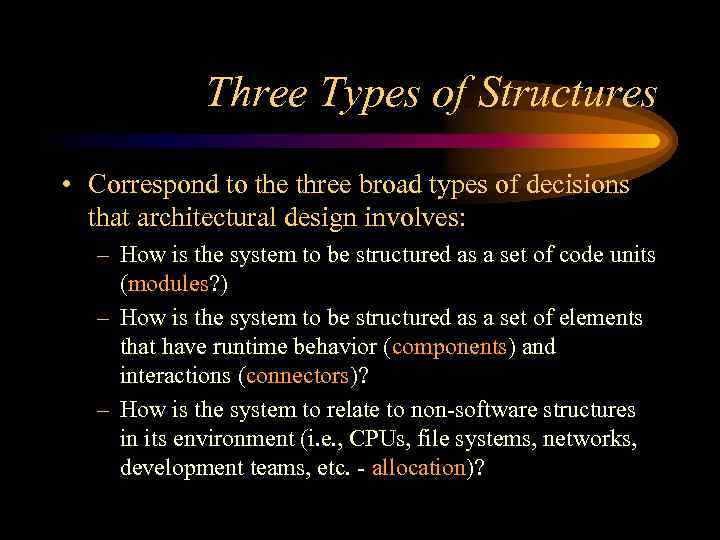 Three Types of Structures • Correspond to the three broad types of decisions that