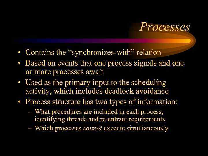 Processes • Contains the “synchronizes-with” relation • Based on events that one process signals