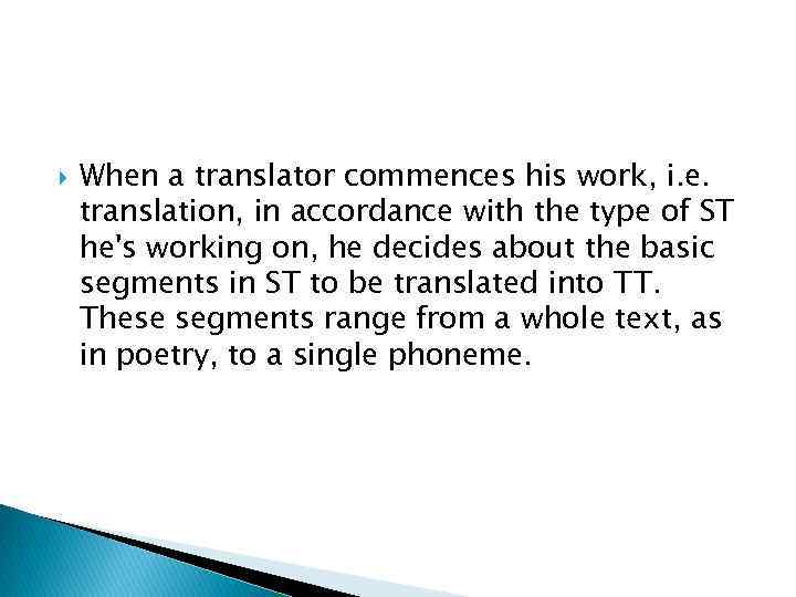  When a translator commences his work, i. e. translation, in accordance with the