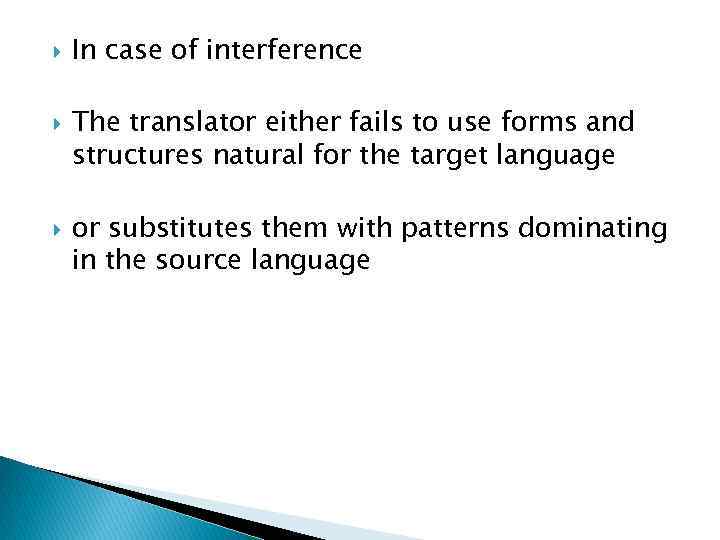  In case of interference The translator either fails to use forms and structures