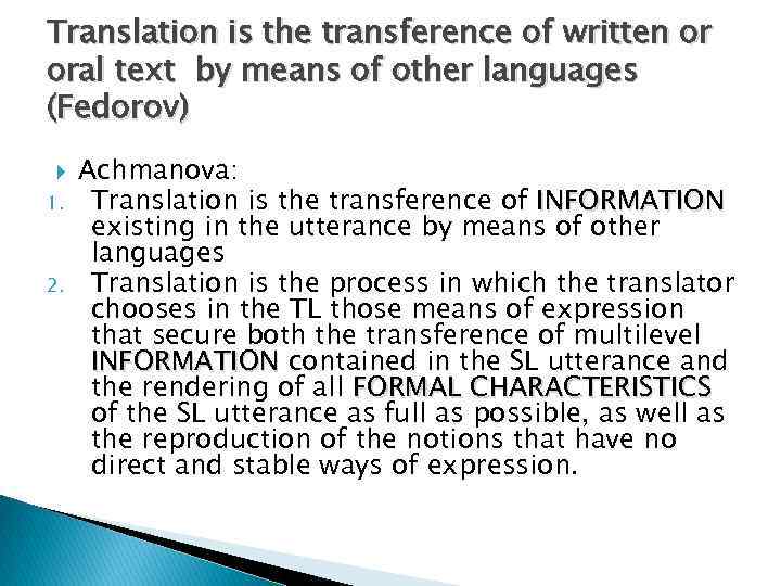 Translation is the transference of written or oral text by means of other languages