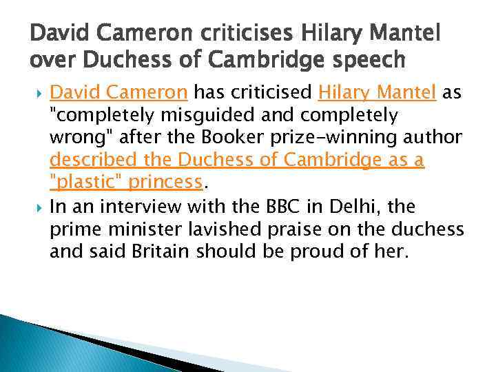 David Cameron criticises Hilary Mantel over Duchess of Cambridge speech David Cameron has criticised