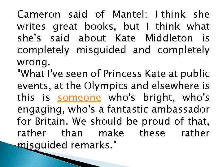 Cameron said of Mantel: I think she writes great books, but I think what