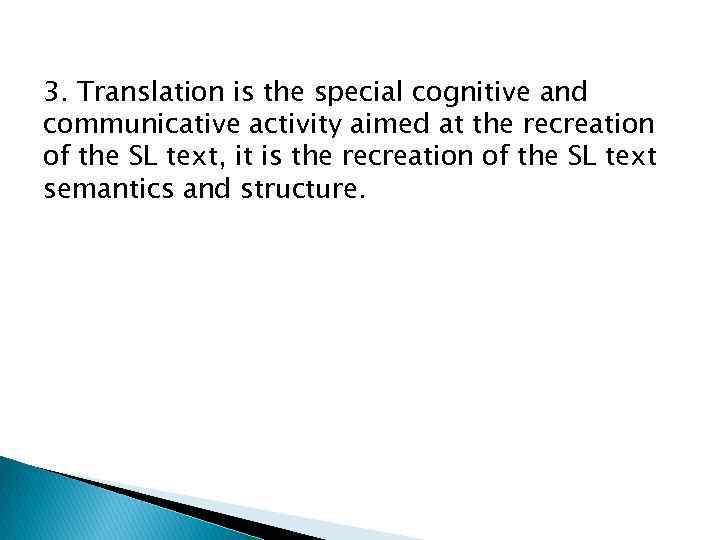 3. Translation is the special cognitive and communicative activity aimed at the recreation of