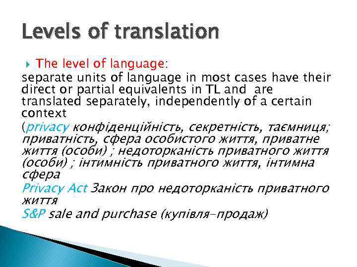 Levels of translation The level of language: separate units of language in most cases